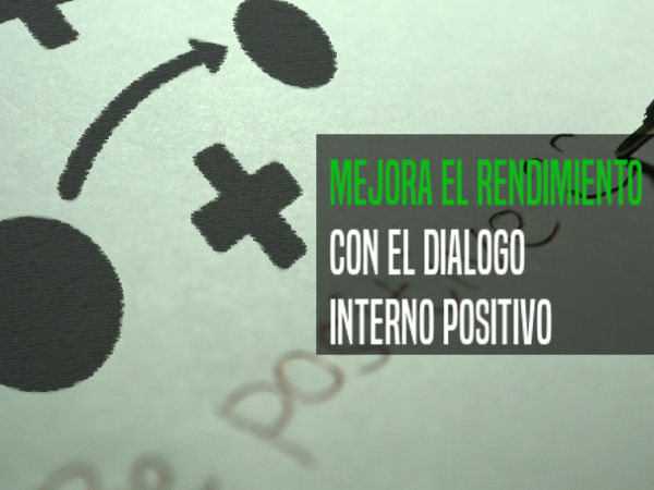 El dialogo interno: Yo pienso positivo!