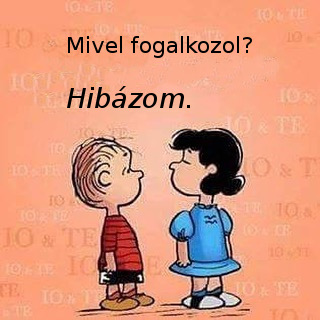 Mivel fogalkozol hibazom Mivel fogalkozol hibazom