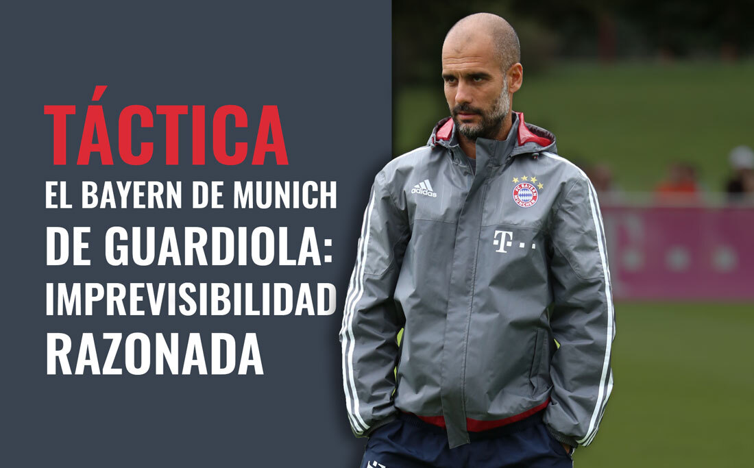 Bayern de Munich: imprevisibilidad al servicio de la creencia táctica de Guardiola