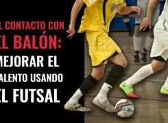 El contacto con el balon es la clave del talento