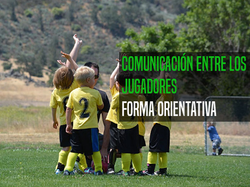 Formas de comunicación técnica entre los jugadores durante los partidos: la comunicación orientativa. 